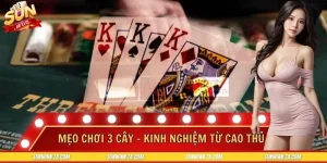 Mẹo Chơi 3 Cây - Kinh Nghiệm Từ Cao Thủ Đảm Bảo Thắng 99.99%