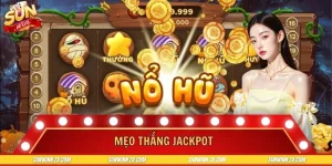 Mẹo Thắng Jackpot - SUNWIN Chia Sẻ 4 Bí Kíp Cực Hay