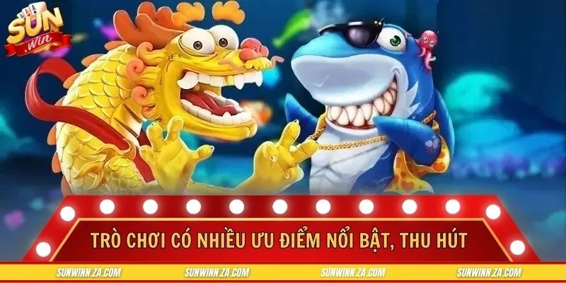 Trò chơi có nhiều ưu điểm nổi bật, thu hút người chơi